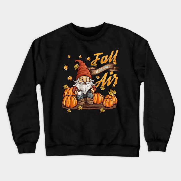 Autumn Fall Is In The Air Gnome Crewneck Sweatshirt by E